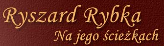 Ryszard Rybka - na Jego ciekach 